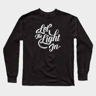 Let The Light In (Digital Lettering) Long Sleeve T-Shirt